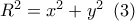 {R^2} = {x^2} + {y^2}\,\,\left( 3 \right)
