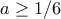 a\ge 1/6