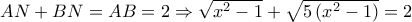 AN+BN=AB=2\Rightarrow \sqrt{x^2-1}+\sqrt{5\left ( x^2-1 \right )}=2