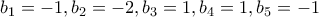 b_1=-1, b_2=-2, b_3=1, b_4=1, b_5=-1