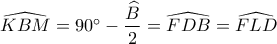 \widehat{KBM}=90^\circ-\dfrac{\widehat{B}}{2}=\widehat{FDB}=\widehat{FLD}
