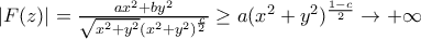|F(z)| =  \frac{ax^2+by^2}{\sqrt{x^2+y^2} (x^2+y^2)^{\frac{c}{2}}} \geq a (x^2+y^2)^{\frac{1-c}{2}}} \rightarrow +\infty