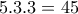 \displaystyle{5.3.3=45}