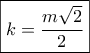 \boxed{k = \frac{{m\sqrt 2 }}{2}}