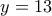 y=13