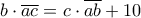 \displaystyle{b \cdot \overline {ac}  = c \cdot \overline {ab}  + 10}