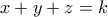 x+y+z =k