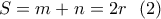 \displaystyle{ S=m+n=2r \  \ (2) }