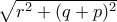 \sqrt{r^{2}+(q+p)^{2}}