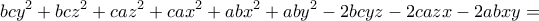 \displaystyle{bcy^{2}+bcz^{2}+caz^{2}+cax^{2}+abx^{2}+aby^{2}-2bcyz-2cazx-2abxy=}