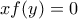 xf(y)=0