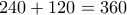 240+120=360