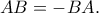 AB = -BA.