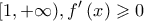 \displaystyle [1,+\infty),f'\left(x \right)\geqslant 0 \displaystyle [1,+\infty),f'\left(x \right)\geqslant 0