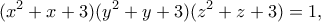 \displaystyle{(x^2+x+3)(y^2+y+3)(z^2+z+3)=1,}