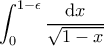 \displaystyle{\int_0^{1-\epsilon} \frac{\mathrm{d}x}{\sqrt{1-x}}}