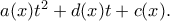 a(x) t^2+d(x) t+c(x). a(x) t^2+d(x) t+c(x).