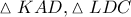 \vartriangle KAD, \vartriangle LDC