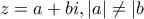 z=a+bi,|a|\neq|b