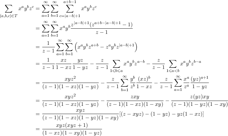 \displaystyle{\begin{aligned} 
\sum_{(a,b,c) \in T} x^ay^bz^c &= \sum_{a=1}^{\infty}\sum_{b=1}^{\infty}\sum_{c=|a-b|+1}^{a+b-1} x^ay^bz^c \\ 
&=  \sum_{a=1}^{\infty}\sum_{b=1}^{\infty} x^ay^b \frac{z^{|a-b|+1}(z^{a+b-|a-b|+1}-1)}{z-1} \\ 
&= \frac{1}{z-1}\sum_{a=1}^{\infty}\sum_{b=1}^{\infty} \left(x^ay^bz^{a+b} - z^ay^bz^{|a-b|+1} \right) \\ 
&= \frac{1}{z-1}\frac{xz}{1-xz}\frac{yz}{1-yz} - \frac{z}{z-1}\sum_{1 \leqslant b \leqslant a}x^ay^bz^{a-b} - \frac{z}{z-1}\sum_{1 \leqslant a < b }x^ay^bz^{b-a}  \\ 
&= \frac{xyz^2}{(z-1)(1-xz)(1-yz)} - \frac{z}{z-1} \sum_{b=1}^{\infty} \frac{y^b}{z^b} \frac{(xz)^b}{1-xz} - \frac{z}{z-1} \sum_{a=1}^{\infty} \frac{x^a}{z^a} \frac{(yz)^{a+1}}{1-yz} \\ 
&=\frac{xyz^2}{(z-1)(1-xz)(1-yz)}  - \frac{zxy}{(z-1)(1-xz)(1-xy)} - \frac{z(yz)xy}{(z-1)(1-yz)(1-xy)} \\ 
&= \frac{xyz}{(z-1)(1-xz)(1-yz)(1-xy)}[(z-xyz) - (1-yz) - yz(1-xz)] \\ 
&= \frac{xyz(xyz+1)}{(1-xz)(1-xy)(1-yz)} 
\end{aligned}}