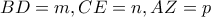 \displaystyle{BD = m,CE = n,AZ = p}