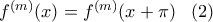 f^{(m)}(x)=f^{(m)}(x+\pi)\;\;\;(2)