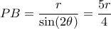 PB = \dfrac{r}{\sin(2\theta)} = \dfrac{5r}{4}