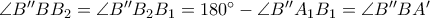 \angle B''BB_{2} = \angle B''B_2B_{1} = 180 ^{\circ} - \angle B''A_{1}B_{1} = \angle B''BA'