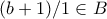 (b+1)/1 \in B