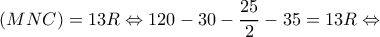 \displaystyle (MNC) = 13R \Leftrightarrow 120 - 30 - \frac{{25}}{2} - 35 = 13R \Leftrightarrow 
