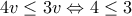 4v\le 3v\Leftrightarrow 4\le 3