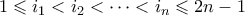 1 \leqslant i_1 < i_2 < \cdots < i_n \leqslant 2n-1