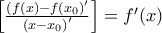 \left[ {\frac{{\left( {f(x) - f(x_0 } \right)^\prime  }} 
{{\left( {x - x_0 } \right)^\prime  }}} \right] = f^{\prime}(x)