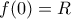 f(0)=R