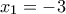 x_1=-3