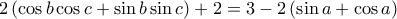  \displaystyle 2\left( {\cos b\cos c + \sin b\sin c} \right) + 2 = 3 - 2\left( {\sin a + \cos a} \right)
