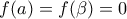 \displaystyle{f(a) = f(\beta) = 0}
