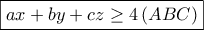 \boxed{\displaystyle{ax + by + cz \ge 4\left( {ABC} \right)}}