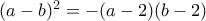 (a-b)^2=-(a-2)(b-2)