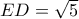 ED=\sqrt{5}