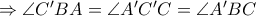 \Rightarrow  \angle C^\prime BA=\angle A^\prime C^\prime C =\angle A^\prime B C
