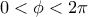 0<\phi<2\pi