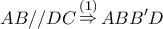 \displaystyle{ 
AB//DC\mathop  \Rightarrow \limits^{\left( 1 \right)} ABB'D 
}