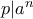 p|a^{n}