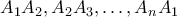 \displaystyle{{A_1}{A_2},{A_2}{A_3}, \ldots ,{A_n}{A_1}}