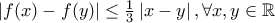 \left|f(x)-f(y)\right|\le \frac {1}{3}\left|x-y\right|, \forall x,y \in \mathbb{R}