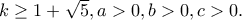 k\geq1+\sqrt5,a>0,b>0,c>0.
