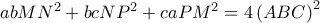 abMN^{2}+bcNP^{2}+caPM^{2}=4\left(ABC \right)^{2}