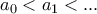 \displaystyle{a_{0}<a_{1}<...}