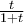 \frac {t}{1+t} 
